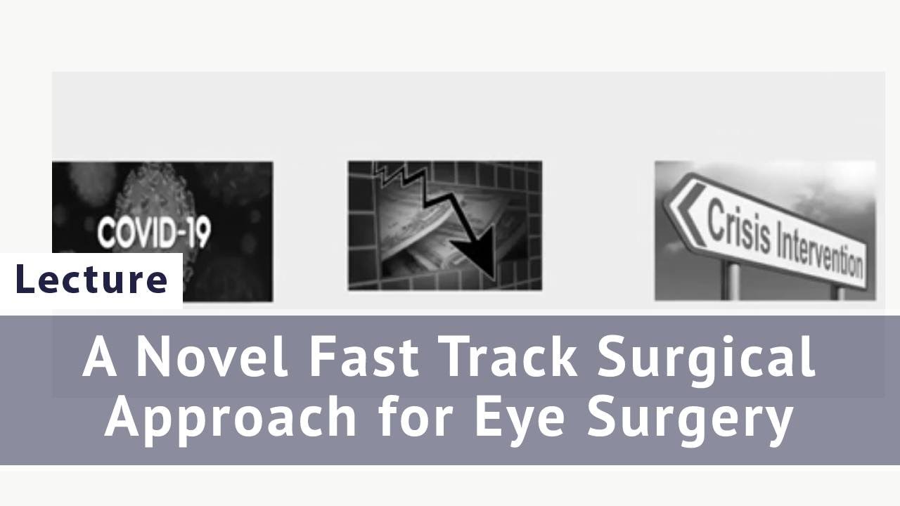A Novel Fast Track Surgical Approach for Eye Surgery