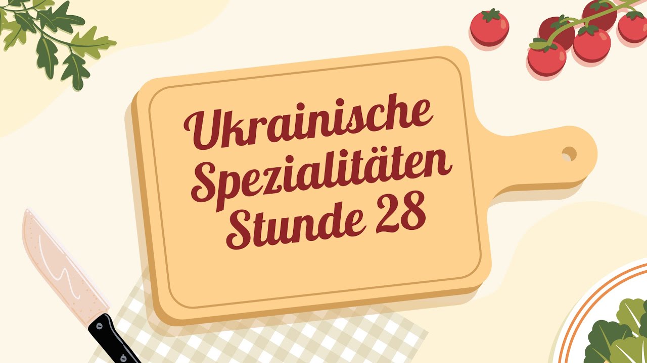 Ukrainische Spezialitäten (Stunde 28) - 8 клас НУШ Сотникова, Гоголєва
