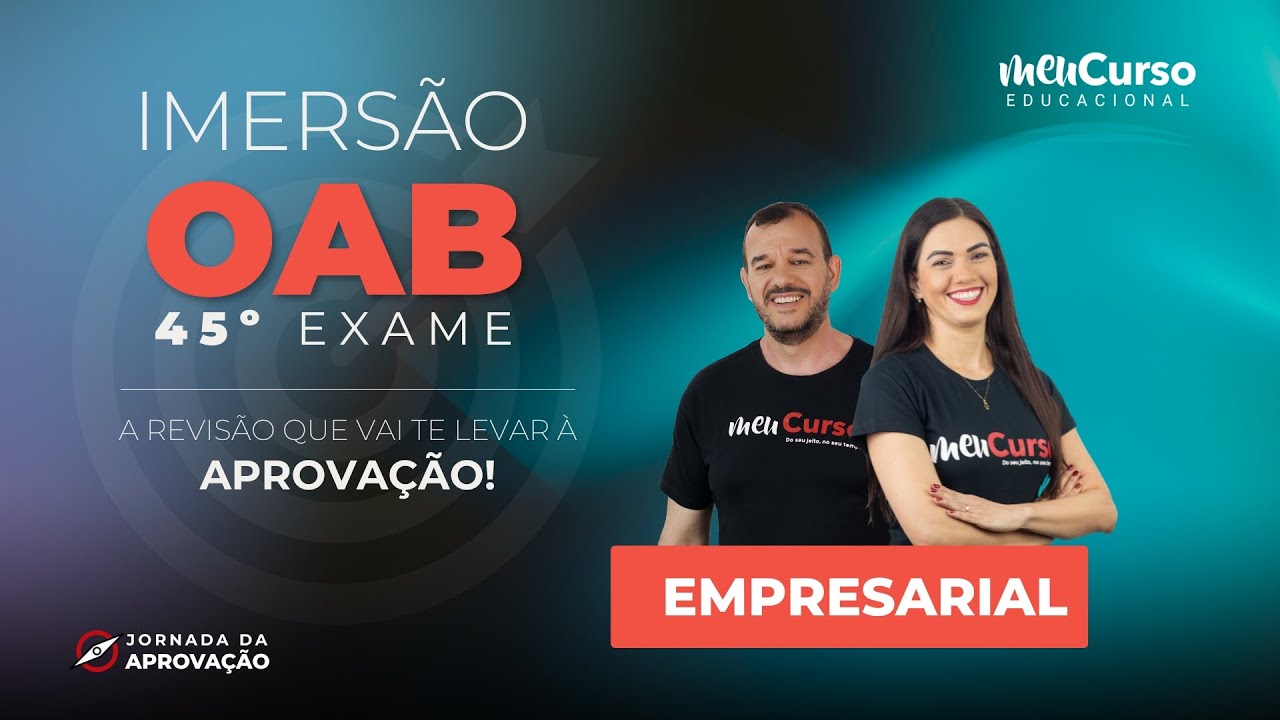Imers&atilde;o OAB | 1&ordf; Fase 45&ordm; Exame | Empresarial | MeuCurso