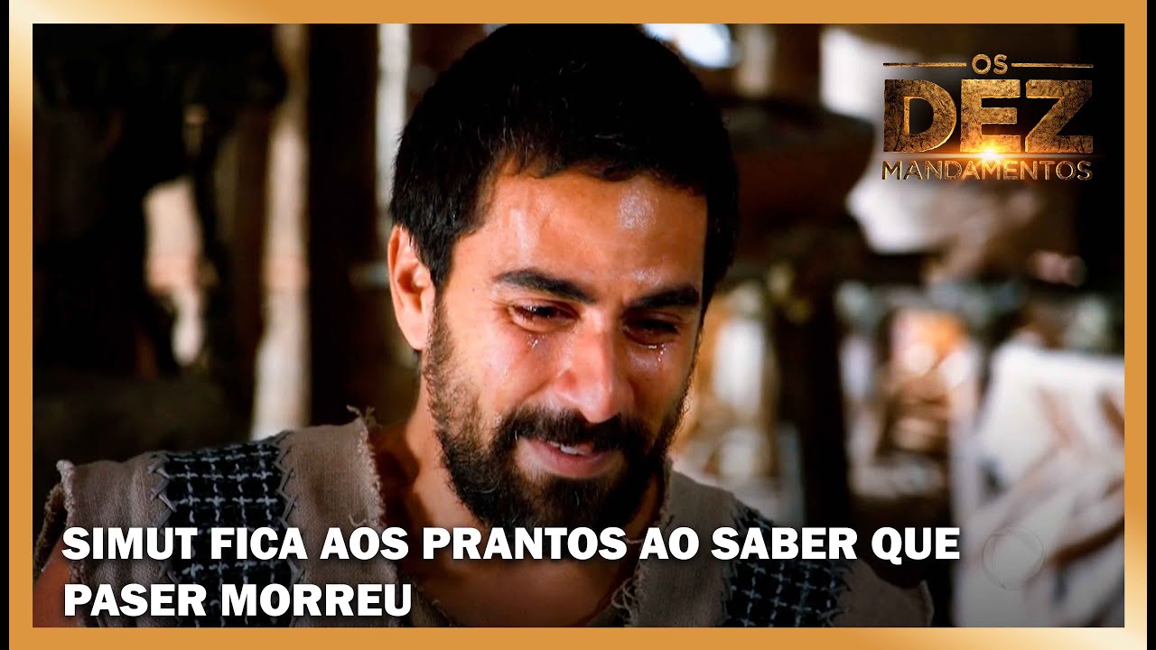 Simut fica aos prantos ao saber que Paser morreu | OS DEZ MANDAMENTOS