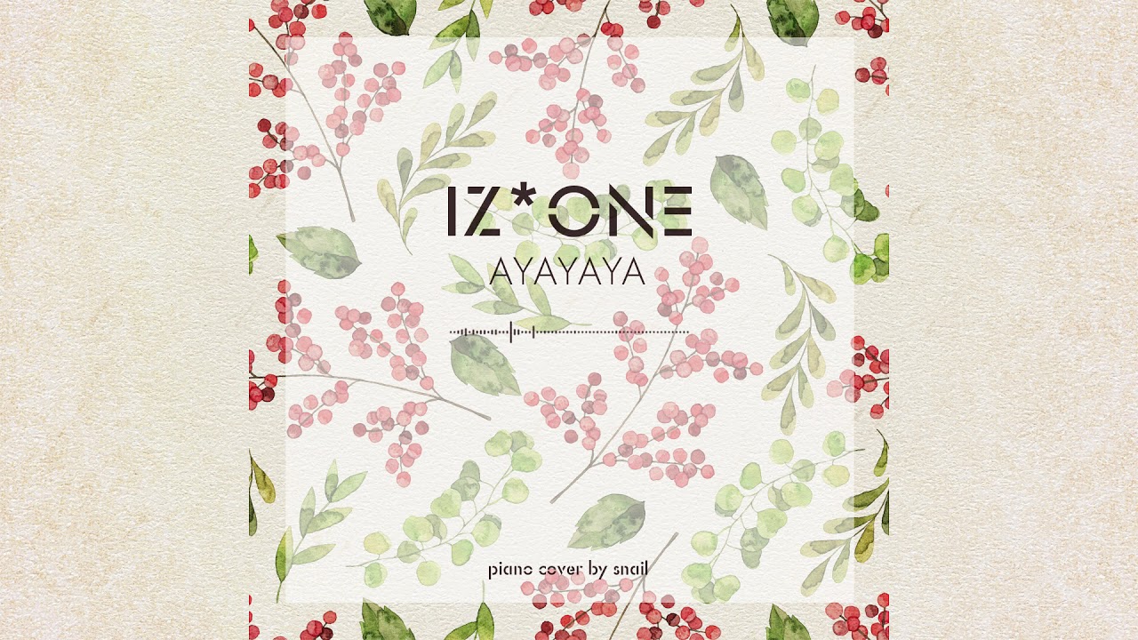 IZ*ONE(아이즈원) - AYAYAYA(piano cover)