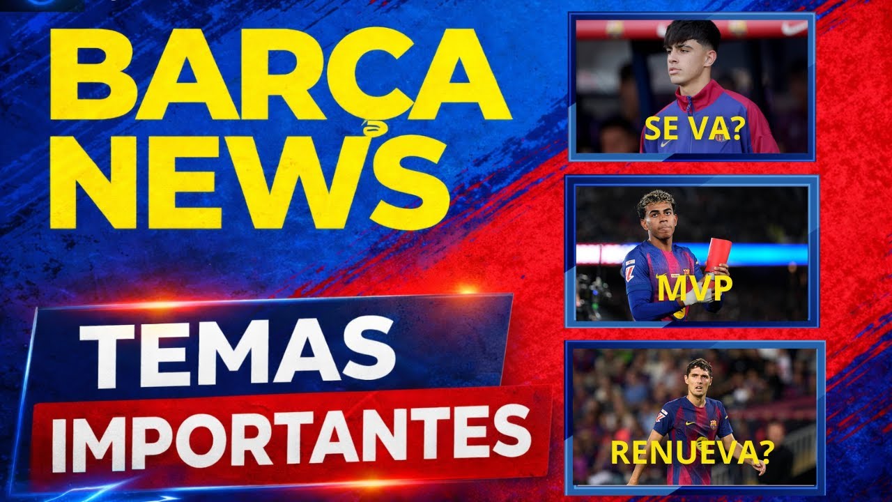 El Barça se mueve: Bernal puede salir, Christensen cerca de renovar y Lamine MVP