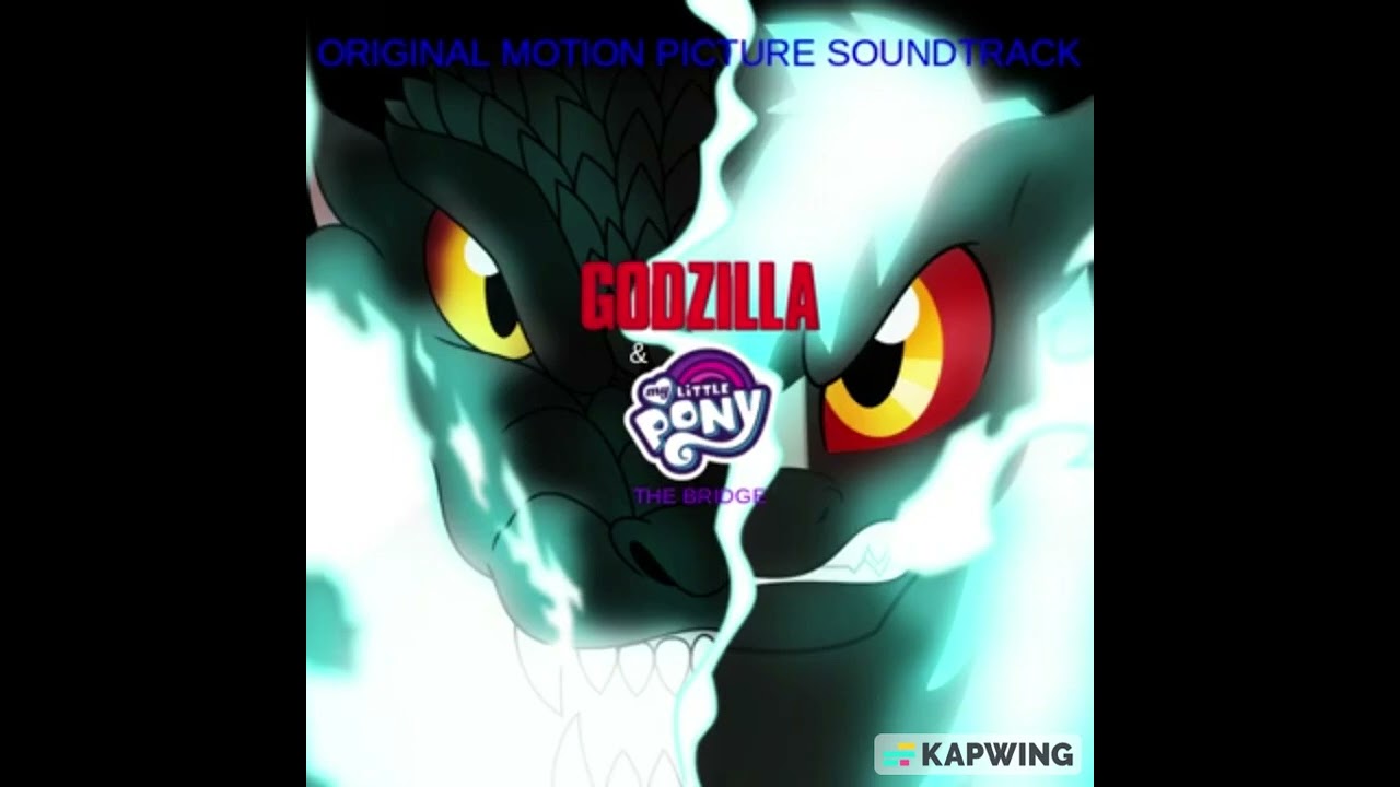 Godzilla & My Little Pony: The Bridge: Original Motion Picture Soundtrack: Theme Song (Version 2)