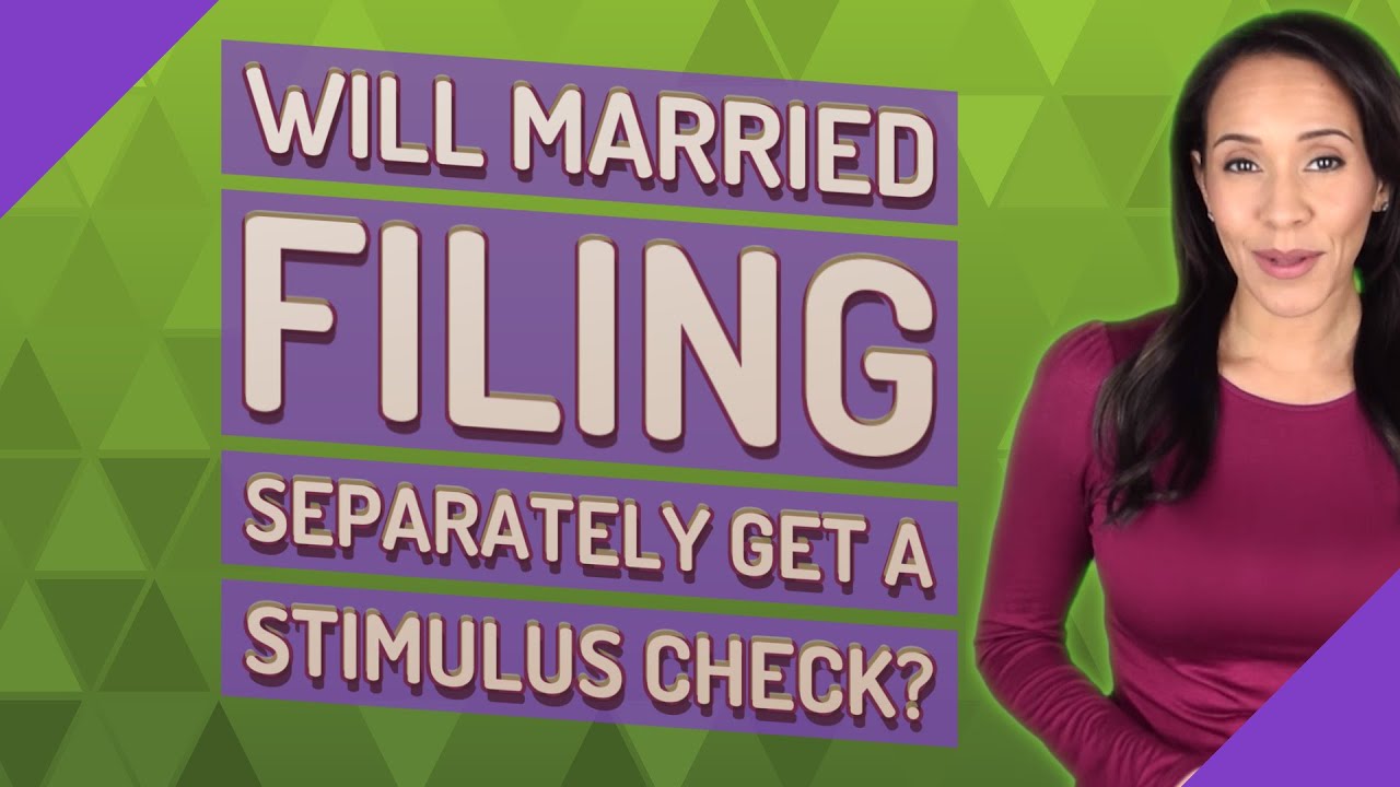 Will married filing separately get a stimulus check?
