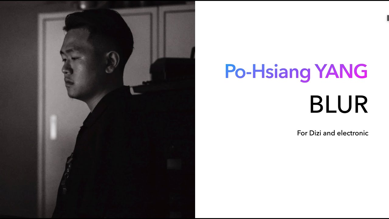 Po-Hsiang YANG: Blur, for Dizi and electronics