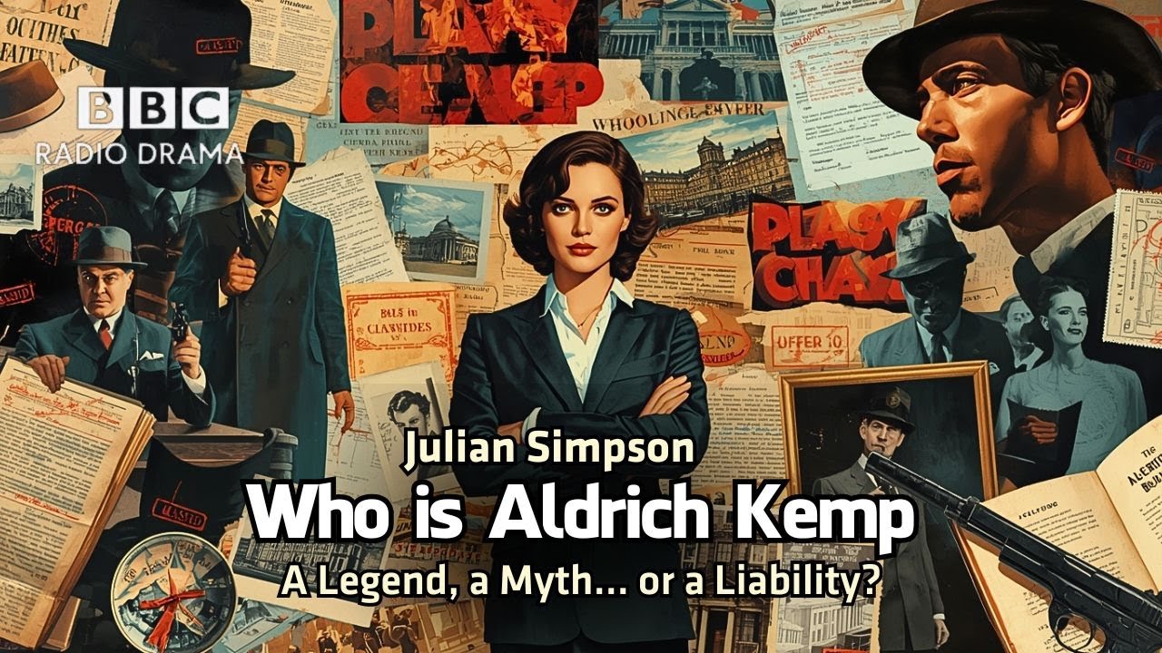 Who is Aldrich Kemp | Julian Simpson | BBC Radio Thriller | A Legend, a Myth… or a Liability?