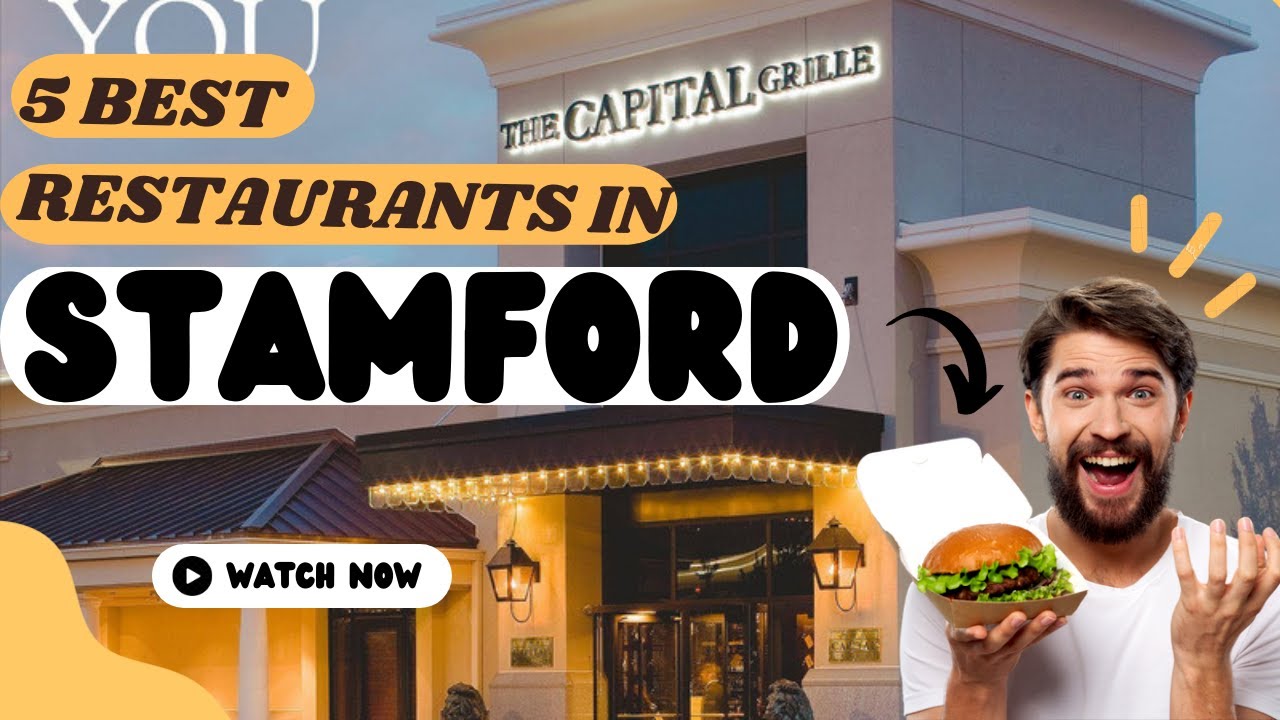 Top 5 Best Restaurants to Visit in Stamford