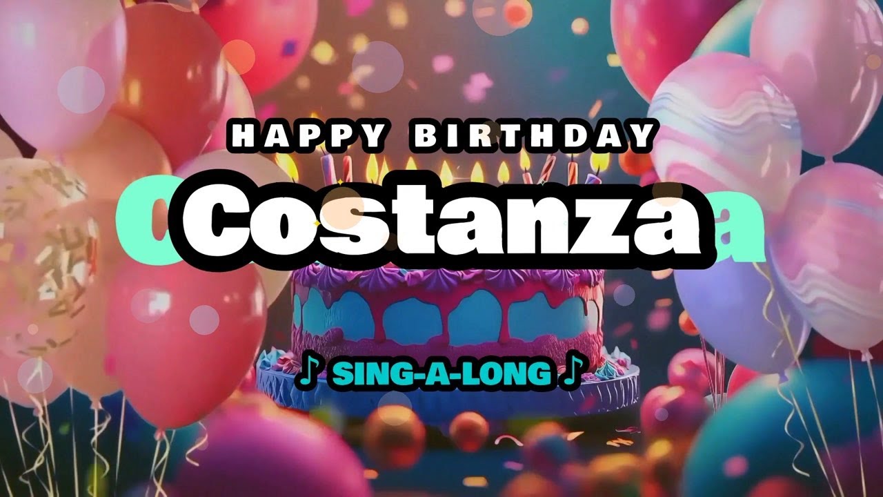Happy Birthday, Costanza 🎉🎵 Sing-a-long 🎊 Celebrating Happy Birthdays with a Custom Song