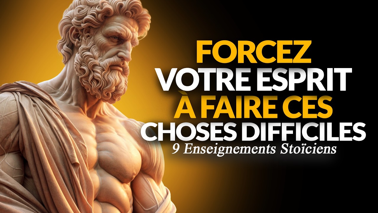 FORCEZ VOTRE ESPRIT &Agrave; FAIRE DES CHOSES DIFFICILES | STO&Iuml;CISME R&Eacute;V&Eacute;L&Eacute;