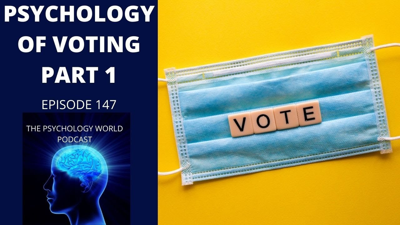 Psychology of Voting Part 1. A Political Psychology and Voting Psychology Podcast Episode.