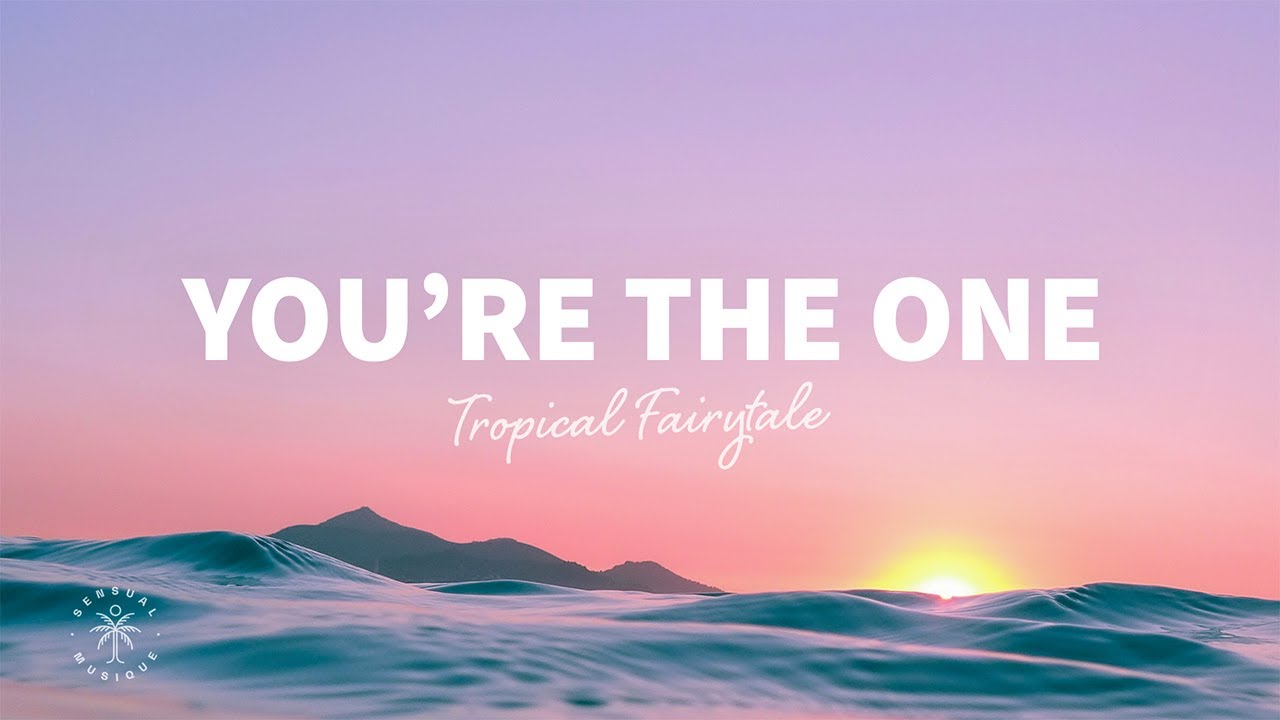 Tropical Fairytale - You're The One (Lyrics)