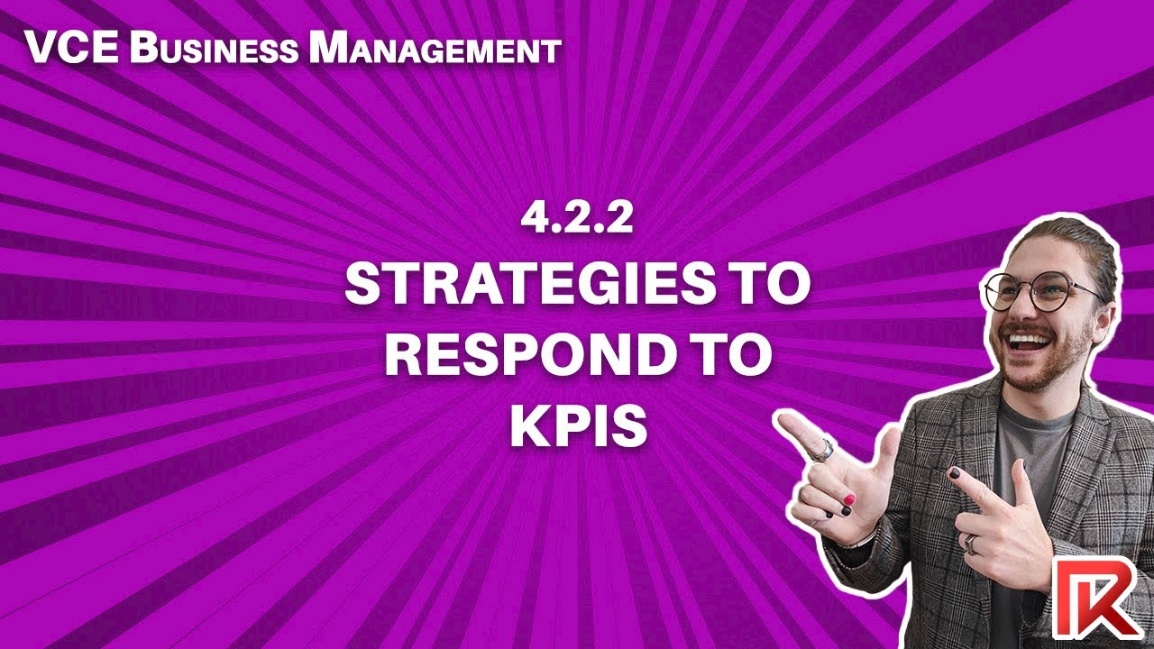 VCE Business Management | 4.2.2 Strategies to Respond to KPIs