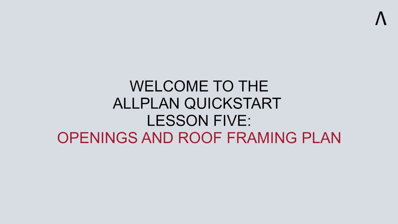Allplan QuickStart: Buildings Lesson 5 - Openings and roof framing plan