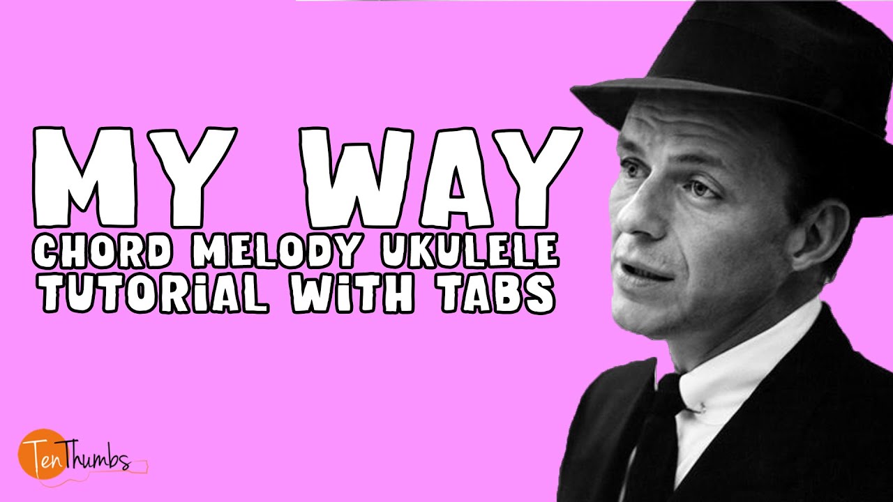 My Way - Chord Melody/Fingerstyle Ukulele Tutorial