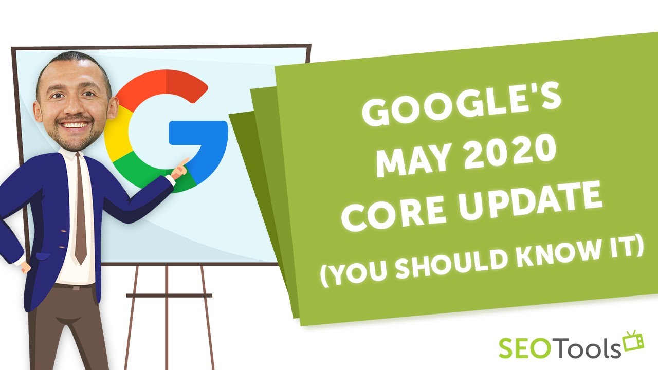 Google's May 2020 Core Update (You Should Know It)