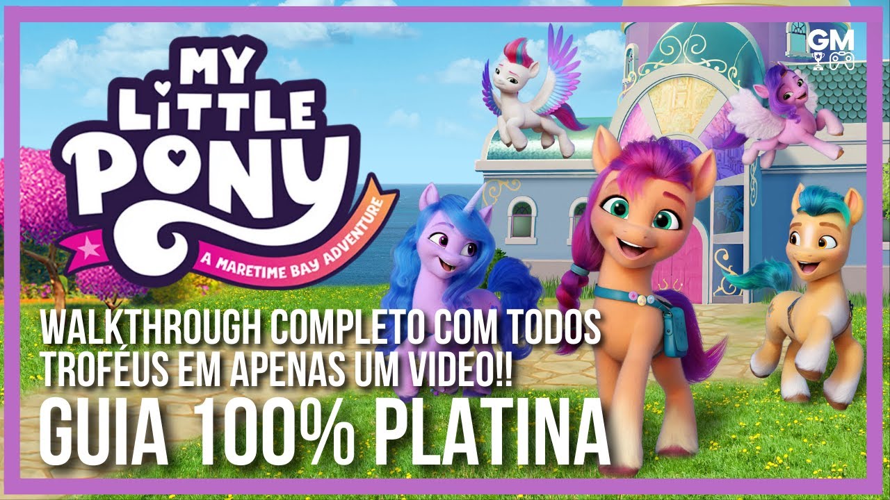 My Little Pony: Uma aventura em Maretime Bay - Guia 100% Platina - Jogo completo com todos troféus