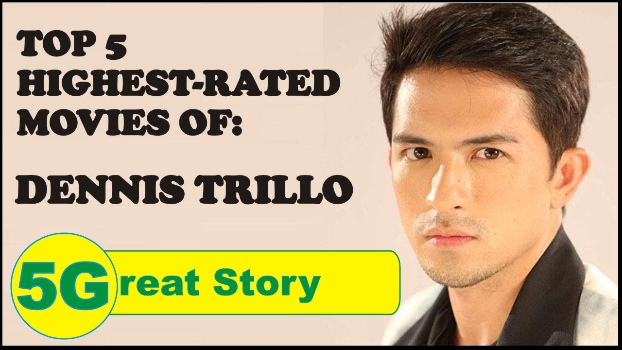Top 5 Highest-Rated Movies of Dennis Trillo