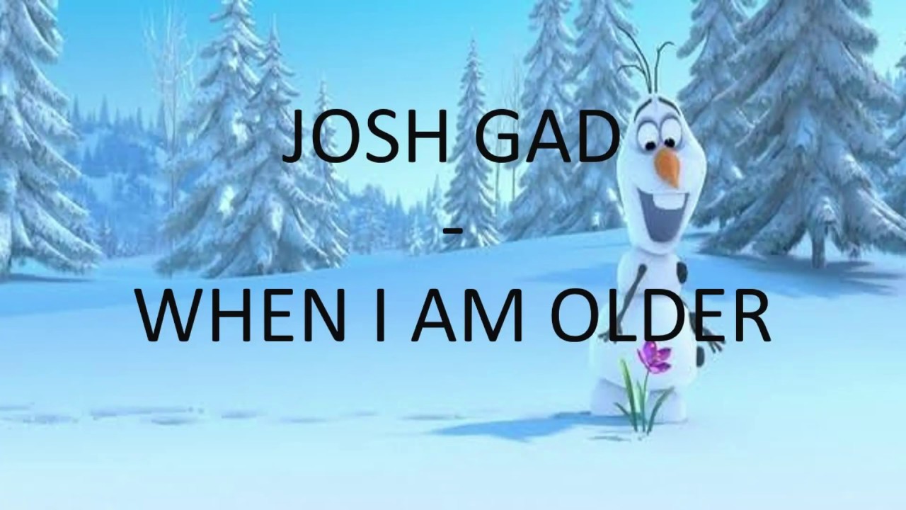 Josh Gad - When I Am Older (From 