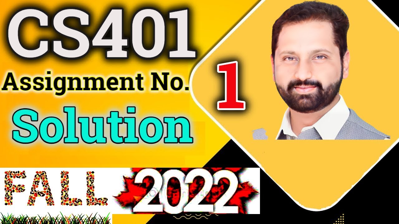 CS401 Assignment No.1 Fall 2022 100% Correct Complete Solution By Abid Farooq Bhutta.
