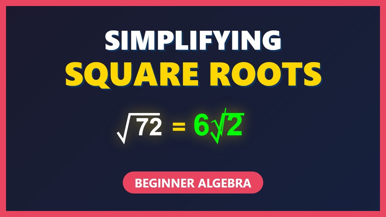 Simplifying Square Roots: The Easy Way (Step-by-Step Algebra)