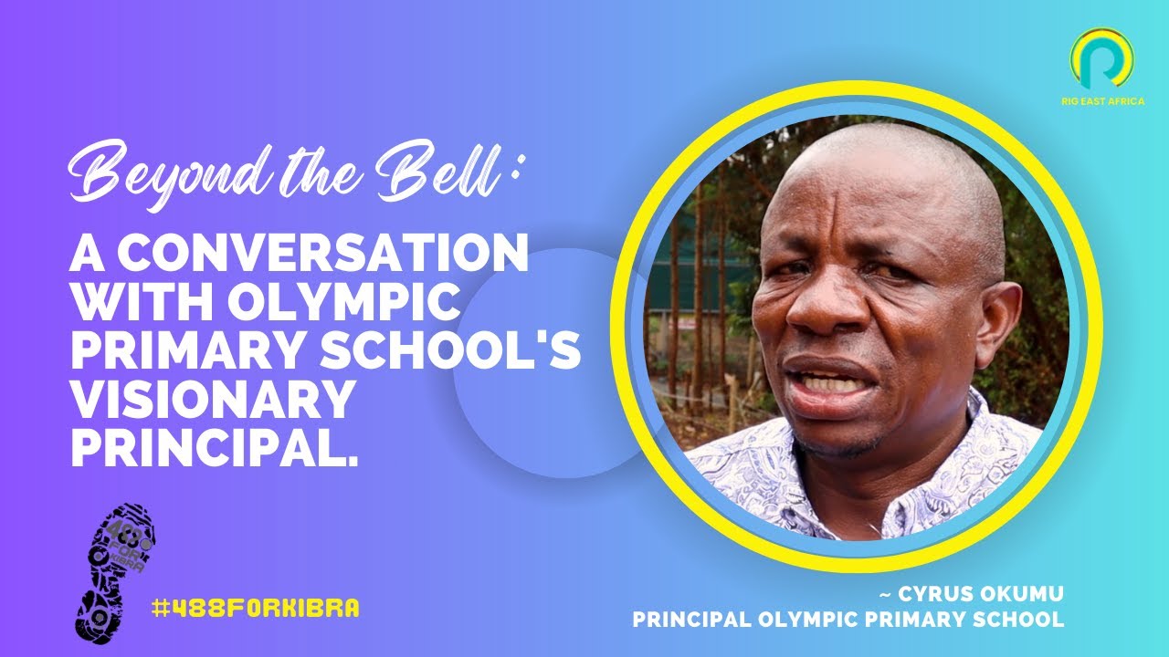 A Conversation with Olympic Primary School's Visionary Principal CYRUS OKUMU #488forkibra