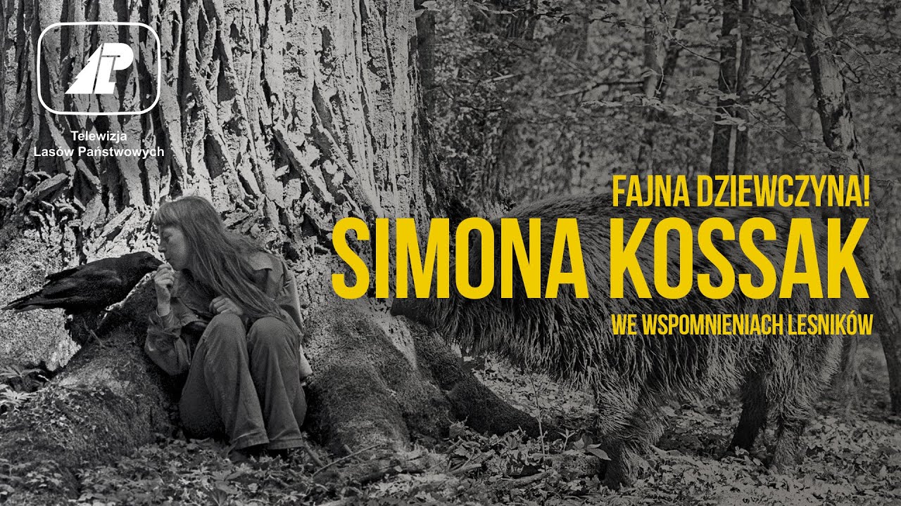 FAJNA DZIEWCZYNA! - Simona Kossak we wspomnieniach leśników