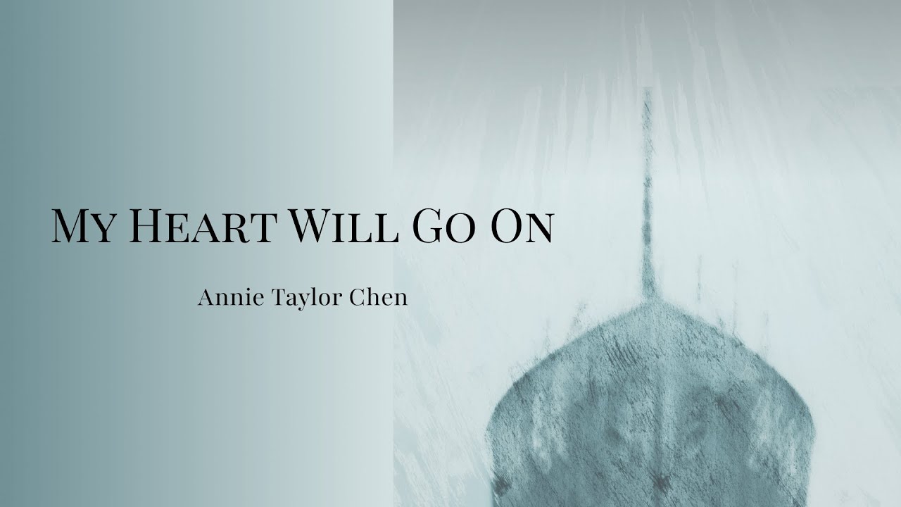 My Heart Will Go On (from Titanic) - Celine Dion - cover by Annie Taylor Chen