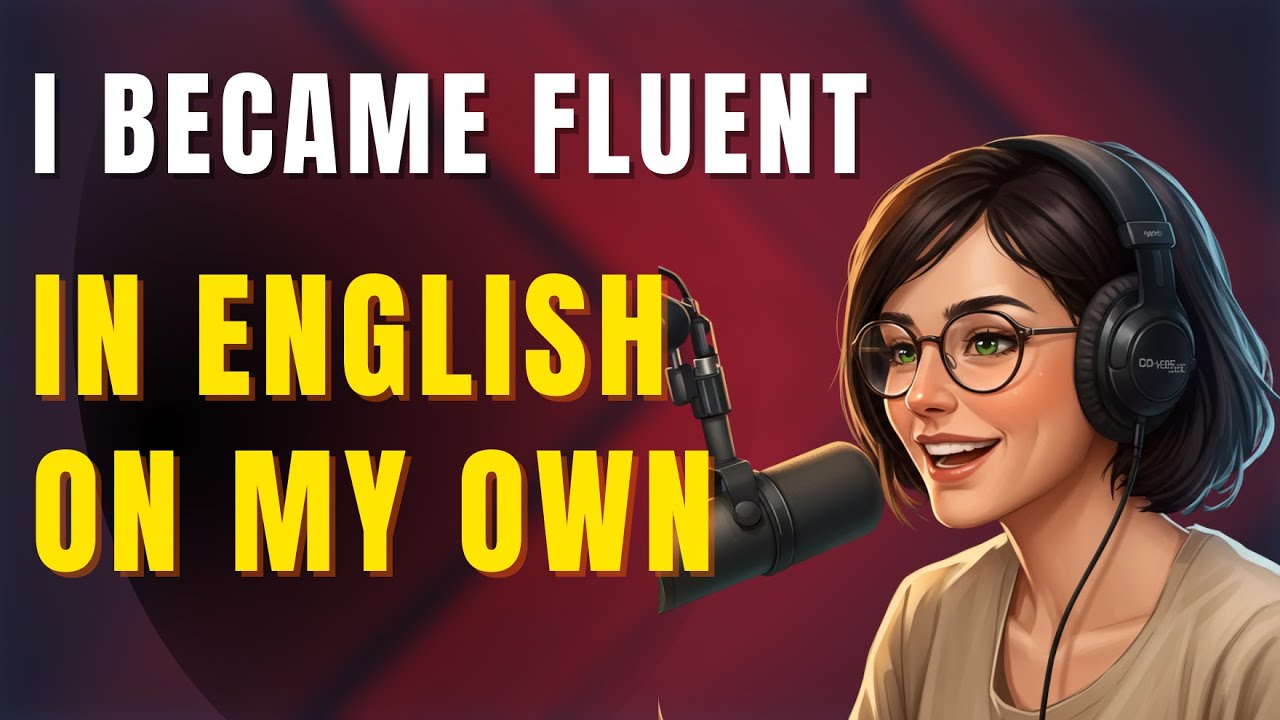 English Podcast | How I became fluent in English on my own | English Conversation Practice | EP174