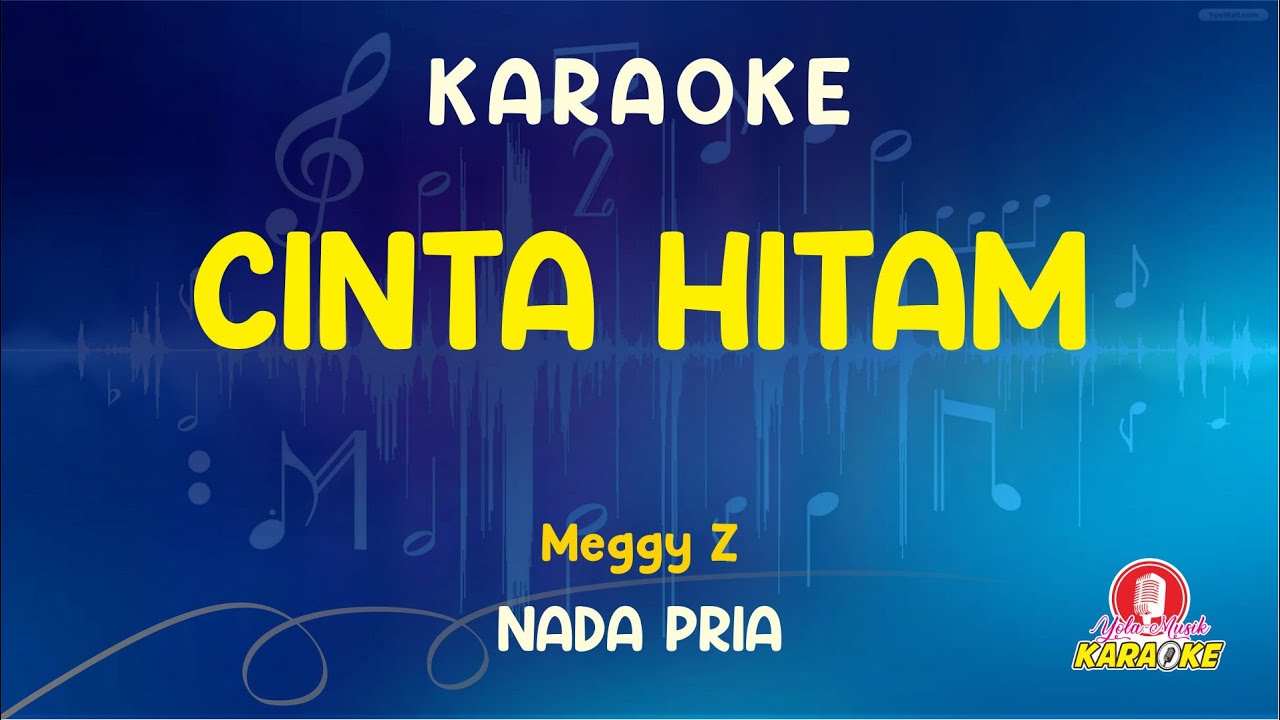 [KARAOKE] Cinta Hitam - Meggy Z | Nada Pria (Cowok) | Audio Jernih Tanpa Vokal