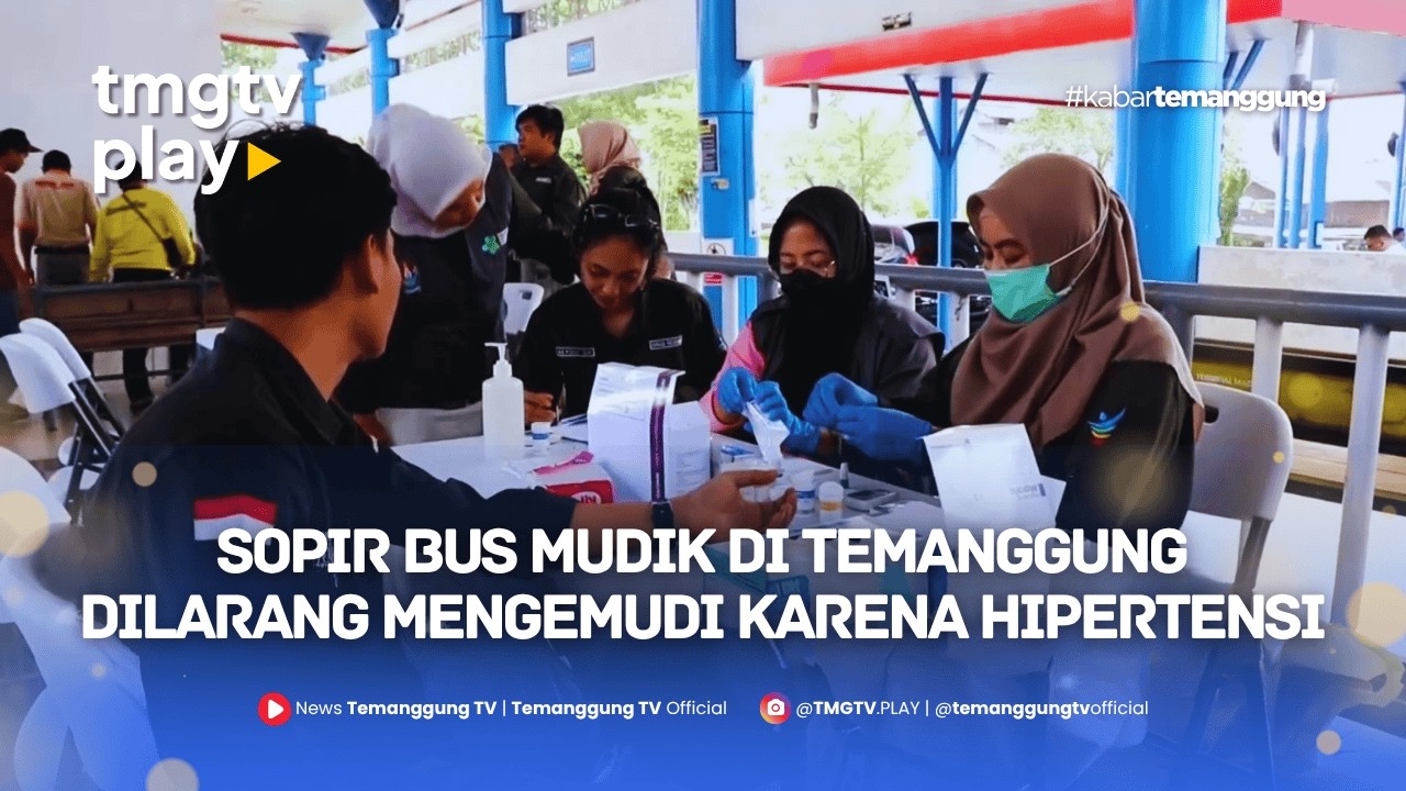 SOPIR BUS MUDIK DI TEMANGGUNG DILARANG MENGEMUDI KARENA HIPERTENSI