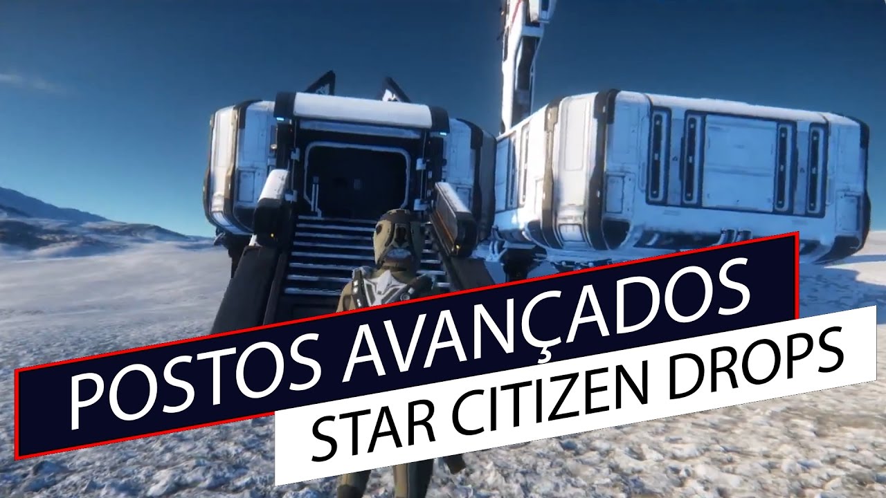 Star Citizen Drops - Postos avan&ccedil;ados