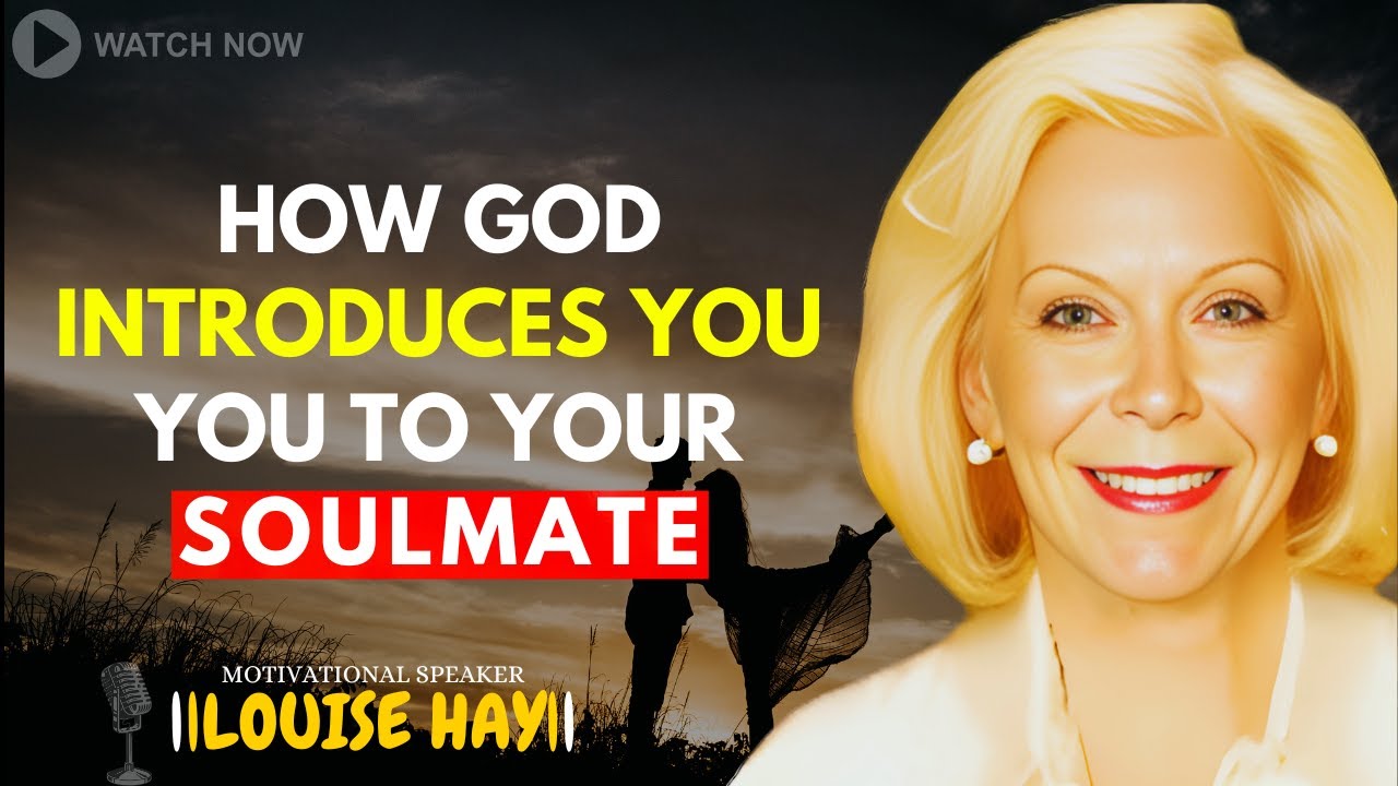 LOUISE HAY: How God Introduces You to Your Soulmate &ndash; The Divine Path to True Love
