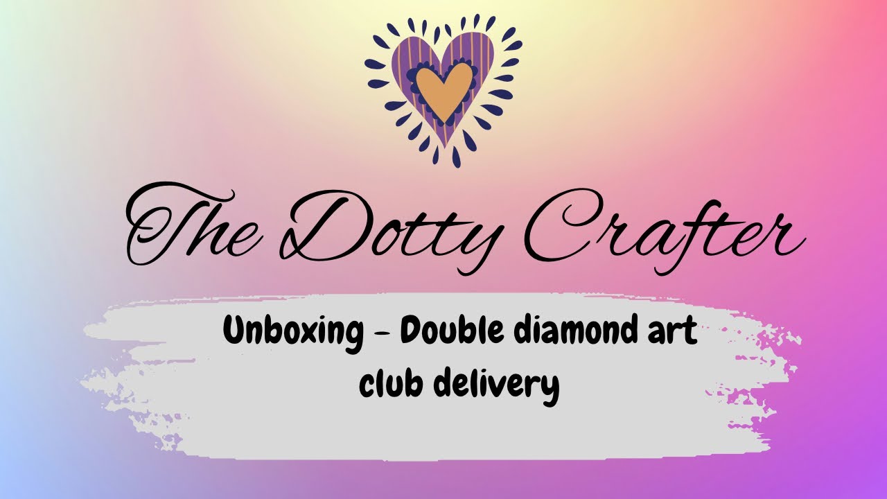 Unboxing - Double DiamondArt Club delivery