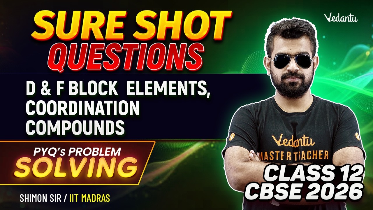 D&F Block Elements | Coordination Compounds | Sure Shot Questions | Class 12 CBSE 2026 | Shimon Sir