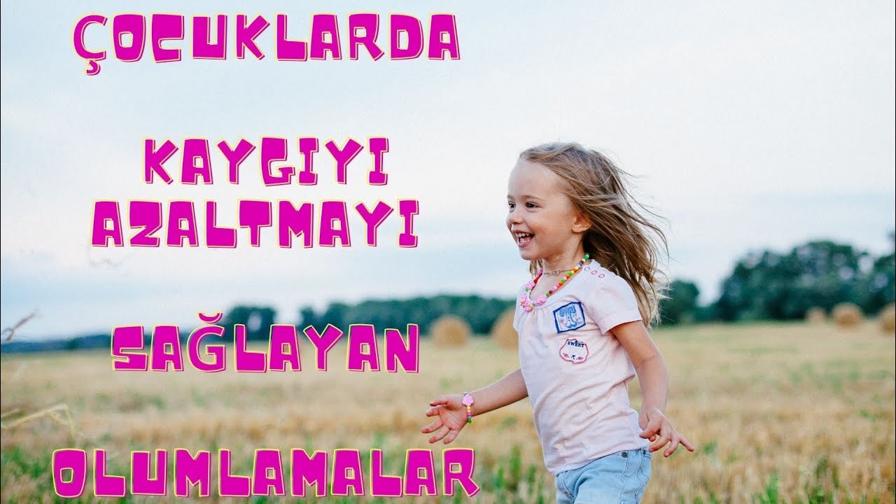 Sakin ve Huzurlu Bir Çocuk için Olumlamalar/Çocuklarda Kaygıyı Azaltmak için Olumlamalar