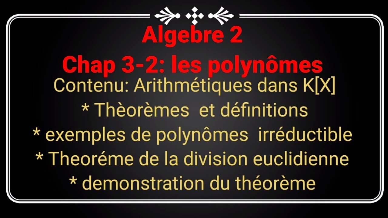 Algebre 2 p 3-2: les polynômes: Arithmétiques dans K[X]