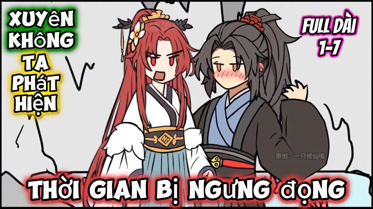 Full Dài 1-7 | Xuyên Không Ta Phát Hiện Thời Gian Bị Ngưng Đọng | Trung Vietsub