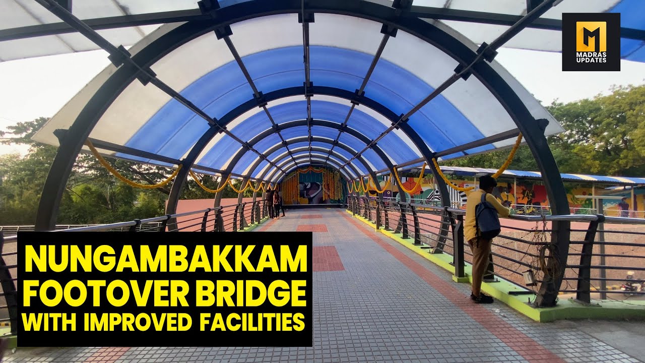Nungambakkam Footover Bridge With Improved Facilities | Madras Updates