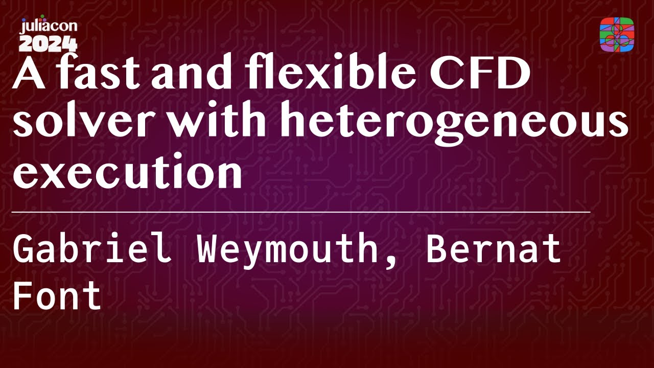 A fast and flexible CFD solver with heterogeneous execution | Weymouth, Font | JuliaCon 2024