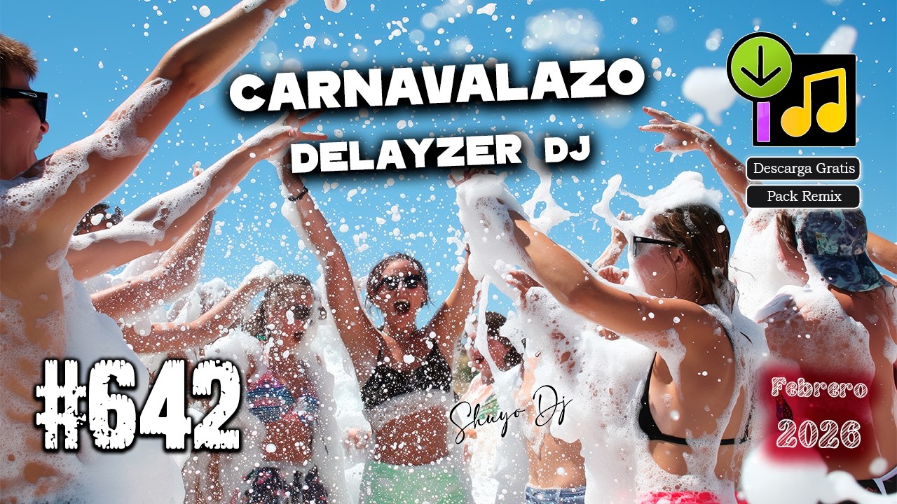 Carnavalazo Delayzer Dj #.642 Febrero 2026 (Musica Remix Para Dj Gratis)