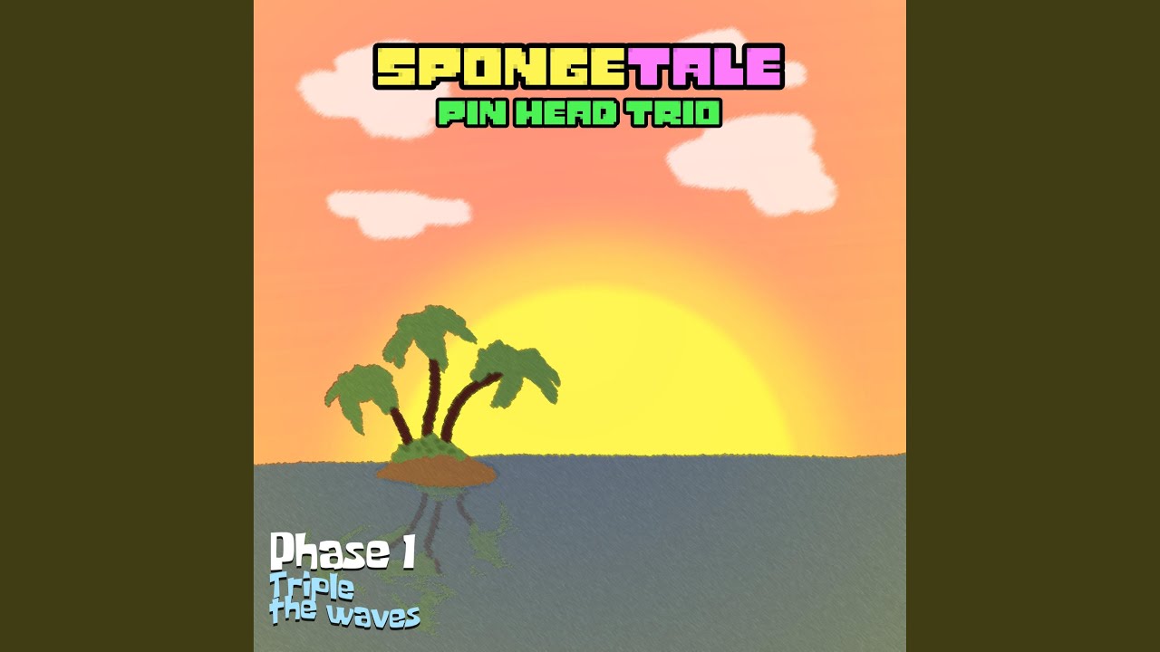 [Spongetale] [Pin head trio AU] TRIPLE THE WAVES
