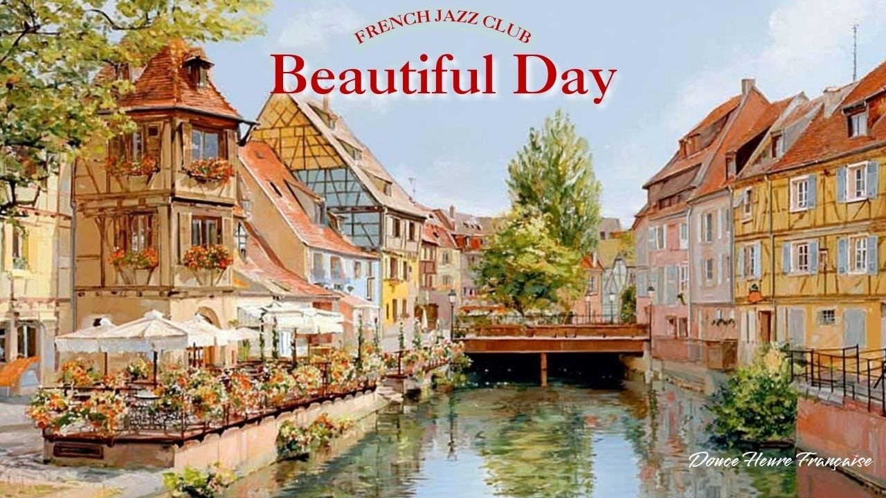 French Appartement ☀️ Relaxing French Jazz — Peaceful Riverside Village | Good Mood