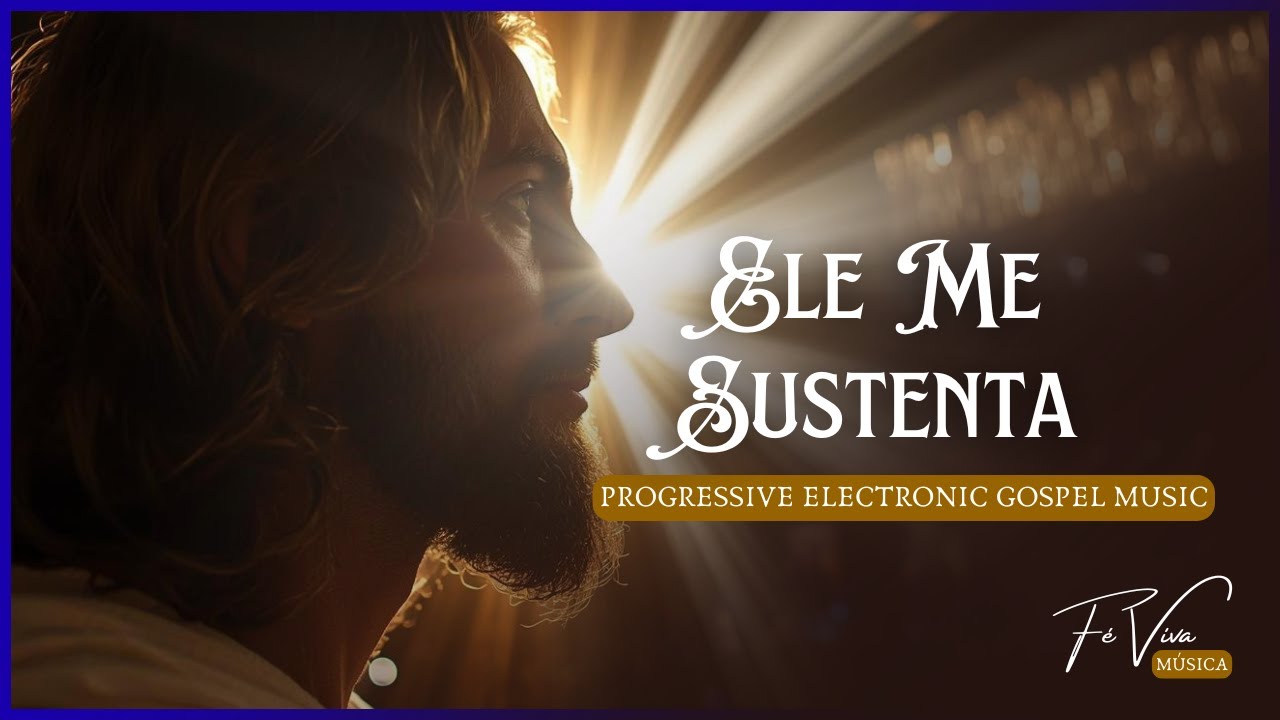 Ele Me Sustenta - Fé Viva Música (Progressive Electronic Gospel Music Official) #EleMeSustenta