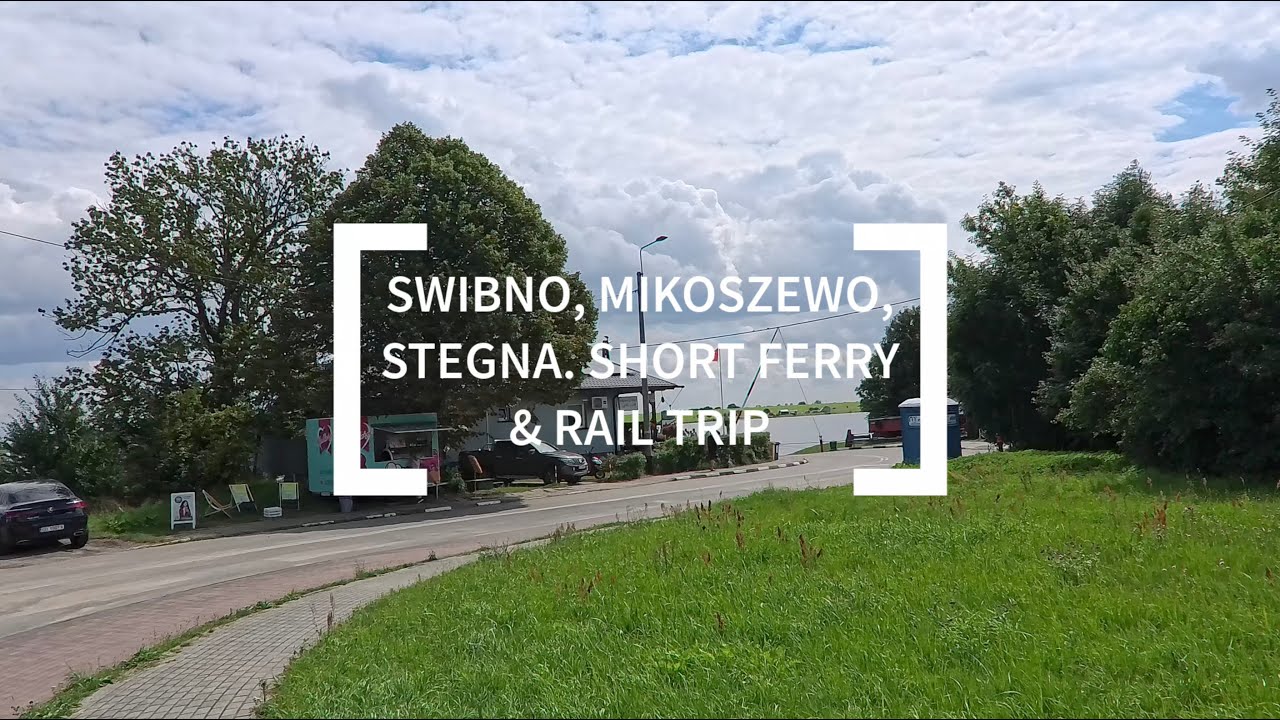 SWIBNO, MIKOSZEWO, STEGNA / POV RAIL AND FERRY ADVENTURE