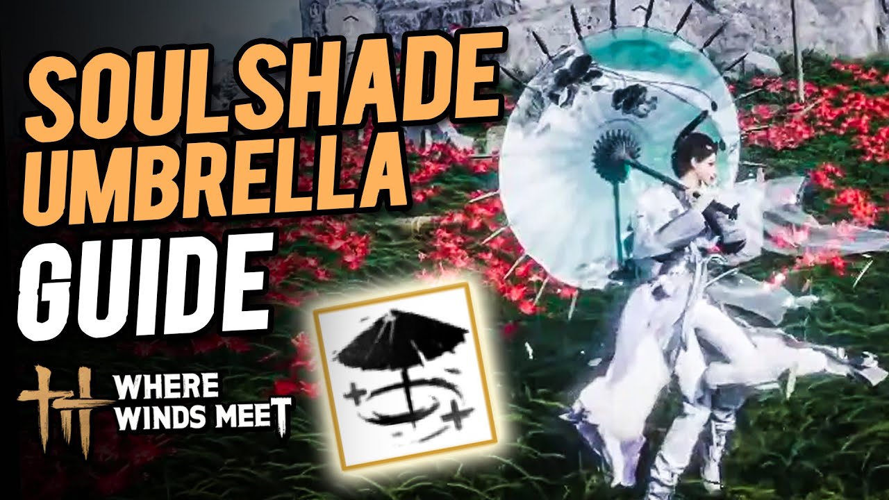 How to Unlock Martial Arts Skill Soulshade Umbrella (Guide) | Where Winds Meet