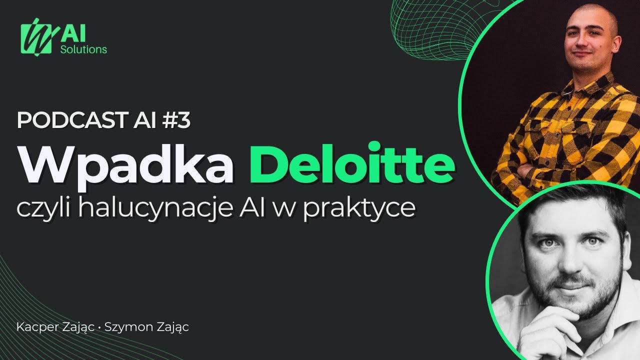 Podcast AI #3 - Wpadka Deloitte, czyli halucynacje AI w praktyce