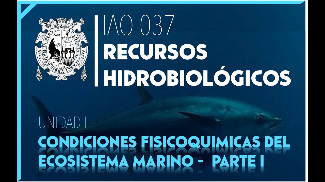 Condiciones fisicoquímicas del ambiente marino/Recursos Hidrobiológicos/Ing. Agroindustrial/UNMSM