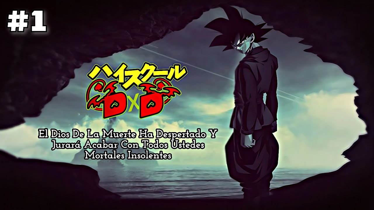Goku El Dios de La Muerte en DxD: El Despertar de una Leyenda... Capítulo 1