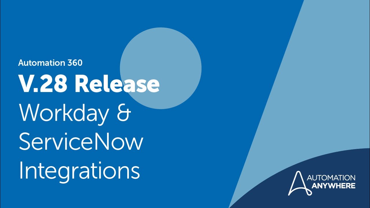 Automation 360 Release V.28 | Workday & ServiceNow Integrations