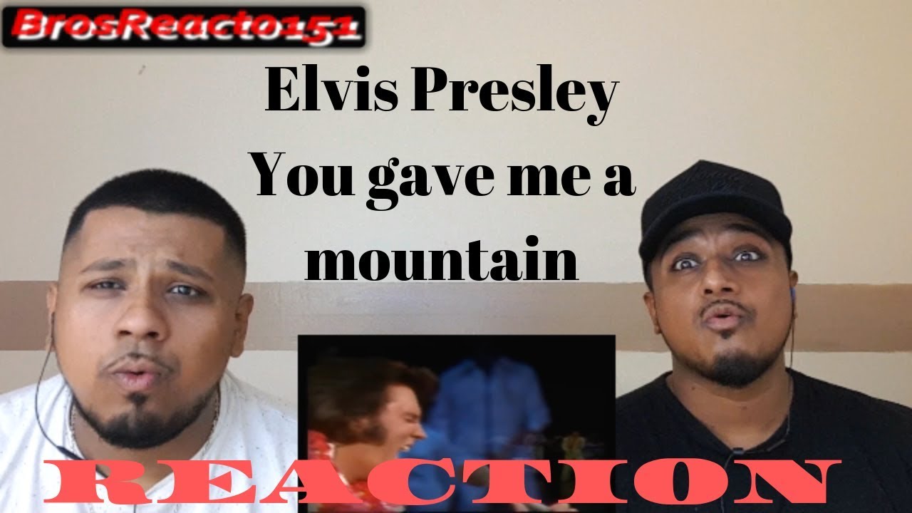 Elvis Presley - You gave me a mountain [REACTION]